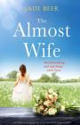 The Almost Wife: An absolutely gripping and emotional page turner By Jade Beer Cover Image