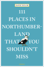 111 Places in Northumberland That You Shouldn't Miss By David Taylor Cover Image