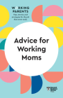 Advice for Working Moms (HBR Working Parents Series) Cover Image