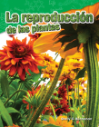 La Reproducción de Las Plantas (Plant Reproduction) (Science Readers) Cover Image
