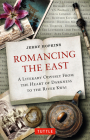 Romancing the East: A Literary Odyssey from the Heart of Darkness to the River Kwai Cover Image