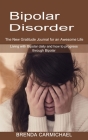 Bipolar Disorder: The New Gratitude Journal for an Awesome Life (Living with Bipolar daily and how to progress through Bipolar) By Brenda Carmichael Cover Image