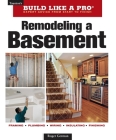 Remodeling a Basement: Revised Edition (Taunton's Build Like a Pro) By Roger German Cover Image