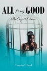 All for my Good: The Caged Princess By Trenesha S. Boyd Cover Image