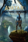 Avatar: Frontiers of Pandora: The Official Game Guide: Best Tips, Tricks, Walkthroughs and Strategies By Hunter Jensen Cover Image