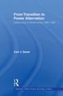 From Transition to Power Alternation: Democracy in South Korea, 1987-1997 (East Asia: History) By Carl Saxer Cover Image