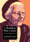 The Reckless Way of Love: Notes on Following Jesus By Dorothy Day Cover Image