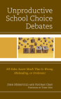 Unproductive School Choice Debates: All Sides Assert Much That Is Wrong, Misleading, or Irrelevant By John Merrifield, Nathan Gray, Terry Moe (Foreword by) Cover Image