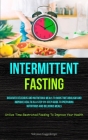 Intermittent Fasting: Discover Delicious And Nutritious Meals To Boost Metabolism And Improve Health Is A Step-By-Step Guide To Preparing Nu By Süleyman Guggenberger Cover Image