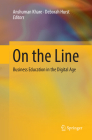 On the Line: Business Education in the Digital Age By Anshuman Khare (Editor), Deborah Hurst (Editor) Cover Image