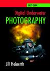 Digital Underwater Photography: Jill Heinerth's Guide to Digital Underwater Photography Cover Image