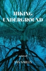 Hiking Underground By Amy Smiley Cover Image