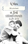 When (fill in the blank) is Sick: a child's guide to learning that someone they love has cancer By Lisa Burns Cover Image