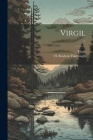 Virgil; 1 By Virgil (Created by), H. Rushton (Henry Rushton) Fairclough (Created by) Cover Image