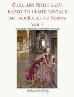 Wall Art Made Easy: Ready to Frame Vintage Arthur Rackham Prints Vol 2: 30 Beautiful Illustrations to Transform Your Home By Barbara Ann Kirby Cover Image