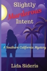 Slightly Murderous Intent: A Southern California Mystery By Lida Sideris Cover Image