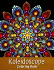 Kaleidoscope Coloring Book: Adult Coloring Book with Amazing Kaleidoscope Stained Glass Mandalas for Relaxation By Golden Man Cover Image