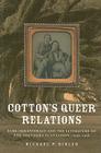 Cotton's Queer Relations: Same-Sex Intimacy and the Literature of the Southern Plantation, 1936-1968 By Michael P. Bibler Cover Image