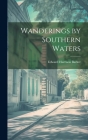 Wanderings by Southern Waters By Edward Harrison Barker Cover Image