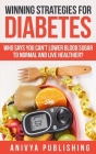 Winning Strategies For Diabetes - Who Says You Can't LOWER BLOOD SUGAR T0 NORMAL & Live Healthier? By David F. Wilson, Anivya Publishing Cover Image