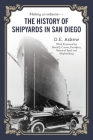 The History of Shipyards in San Diego By D. E. Askew Cover Image