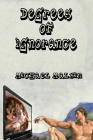 Degrees of Ignorance By Michael Malkin Cover Image