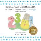 Number Story 1 SCÉAL NA N-UIMHREACHA: Small Book One English-Irish Gaelic By Anna , Patchy O' Hatrick (Translator) Cover Image