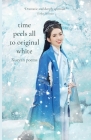 Time Peels All to Original White: Xueyan Poems By Xueyan Cover Image