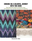 Embark on a Colorful Journey with This Book: The Ultimate Guide to Bobbin Lace Techniques for Torchon Ground and Zigzag By Roosevelt I. Alex Cover Image
