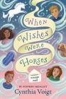When Wishes Were Horses By Cynthia Voigt Cover Image
