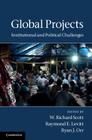 Global Projects By W. Richard Scott (Editor), Raymond E. Levitt (Editor), Ryan J. Orr (Editor) Cover Image