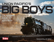 Union Pacific's Big Boys: The Complete Story from History to Restoration Cover Image
