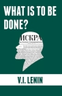 What is to be done?: Burning Questions of Our Movement By Vladimir Ilyich Lenin, Rob Sewell (Introduction by) Cover Image