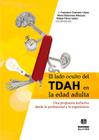 El lado oculto del TDAH en la edad adulta: Una propuesta inclusiva desde lo profesional y la experiencia Cover Image