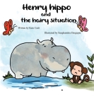 Henry the Hippo and the Hairy Situation By Kate Curit Cover Image
