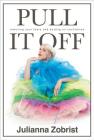 Pull It Off: Removing Your Fears and Putting On Confidence By Julianna Zobrist Cover Image