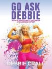 Go Ask Debbie: Health and Fitness Tips from a Seasoned Expert By Debbie Crall Cover Image