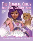 The Magical Girl's Self-Care Coloring Book: Color Your World and Embrace Your Inner Power (The Magical Girl's Guide) By Jacque Aye, Venus Bambisa (Illustrator) Cover Image