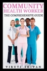 Community Health Worker - The Comprehensive Guide Cover Image