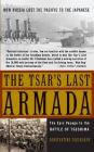 The Tsar's Last Armada: The Epic Journey to the Battle of Tsushima Cover Image