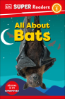 DK Super Readers Level 1 All About Bats By DK Cover Image