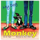 My Dog Monkey By Jon Taylor, Robin Mosler (Illustrator) Cover Image