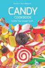 Candy Cookbook - Satisfy Your Sweet Tooth: Over 25 Recipes to Make Homemade Candy By Nancy Silverman Cover Image