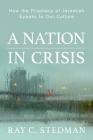 A Nation in Crisis: How the Prophecy of Jeremiah Speaks to Our Culture Cover Image