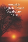 Amazigh English French Vocabulary in Use Cover Image