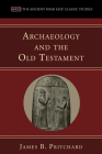 Archaeology and the Old Testament (Ancient Near East: Classic Studies) By James B. Pritchard, K. C. Hanson (Editor) Cover Image
