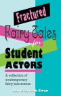 Fractured Fairy Tales for Student Actors: A Collection of Contemporary Fairy Tale Scenes Cover Image