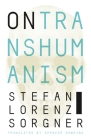 On Transhumanism By Stefan Lorenz Sorgner, Spencer Hawkins (Translator) Cover Image