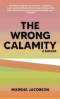 The Wrong Calamity: A Memoir By Marsha Jacobson Cover Image