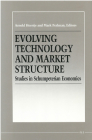 Evolving Technology and Market Structure: Studies in Schumpeterian Economics (The International Schumpeter Society Series) By Arnold Heertje (Editor), Mark Perlman (Editor) Cover Image